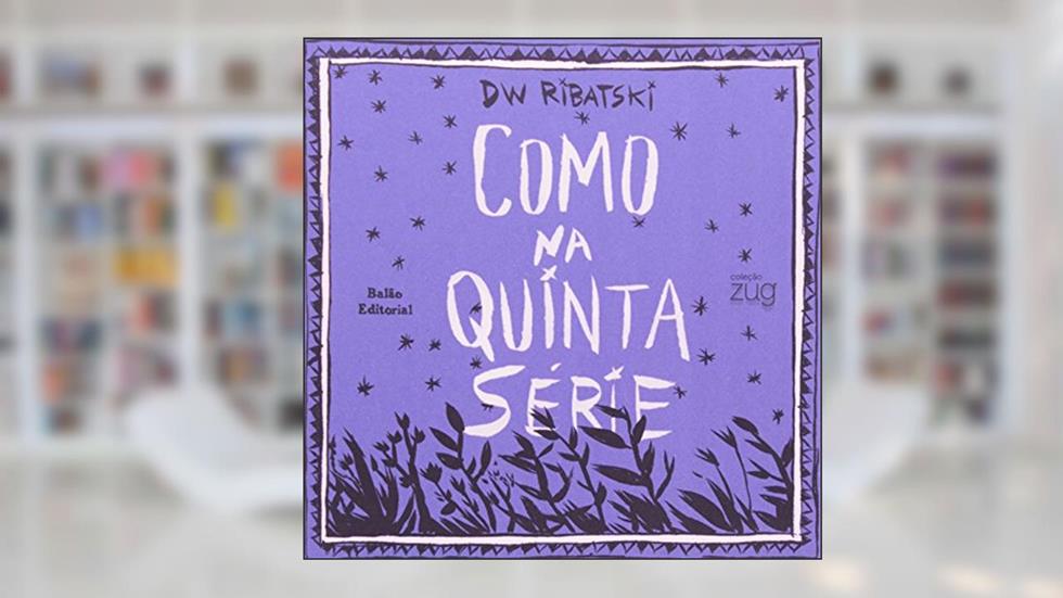 Como Na Quinta Serie, do autor D. Ribatski