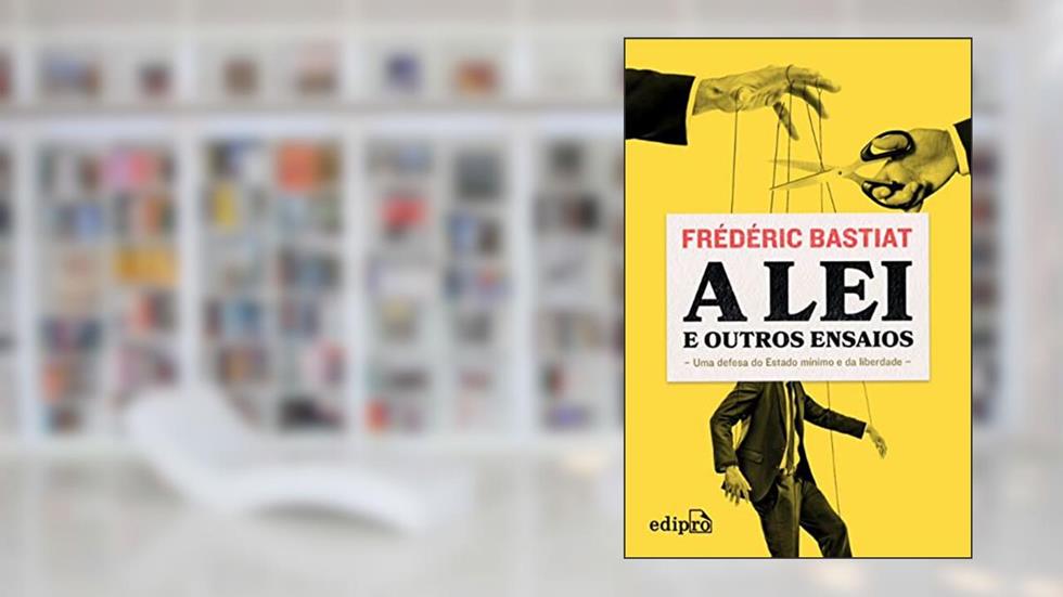 A lei - Frédéric Bastiat: e outros ensaios, do autor Claude Frédéric Bastiat