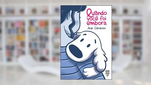 Capa de Quando Você foi Embora, do autor Ana Cardoso