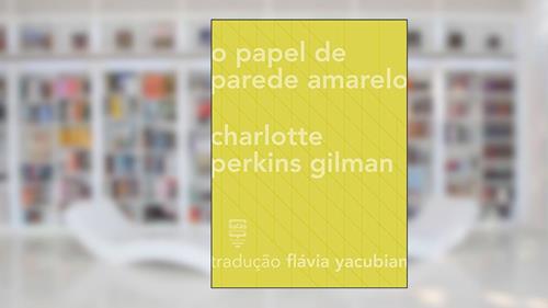 Capa de O papel de parede amarelo (Contos Estrangeiros Clássicos), do autor Charlotte Perkins Gilman