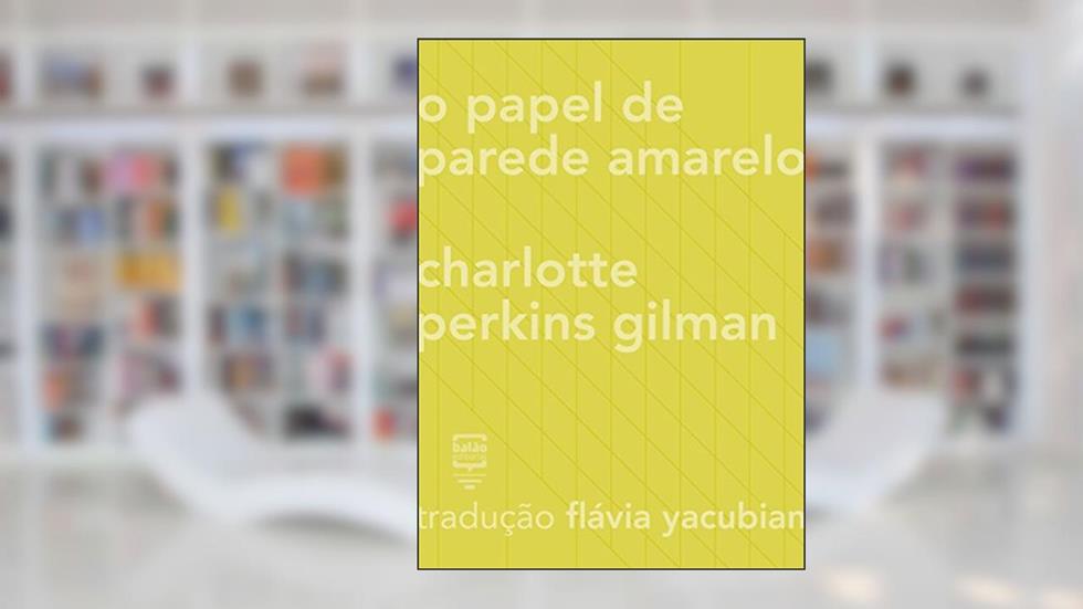 O papel de parede amarelo (Contos Estrangeiros Clássicos), do autor Charlotte Perkins Gilman