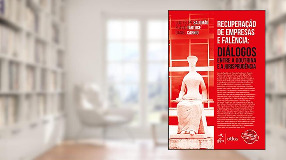 Recuperação de Empresas e Falência: Diálogos Entre a Doutrina e Jurisprudência, do autor Luis Felipe SALOMÃO; Flávio TARTUCE; Daniel CARNIO