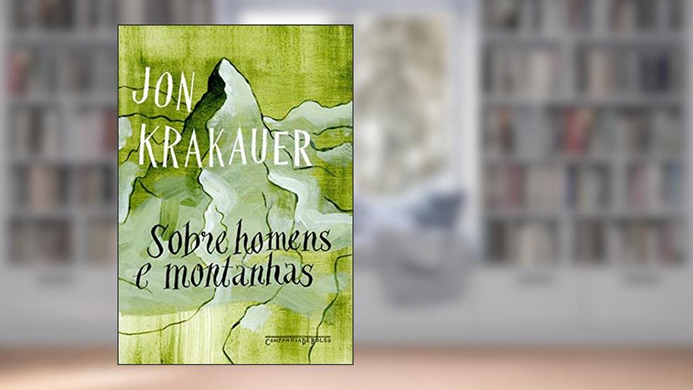 Sobre homens e montanhas, do autor Jon Krakauer