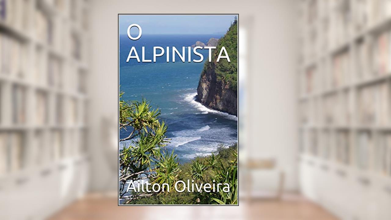 O ALPINISTA, do autor Ailton Oliveira