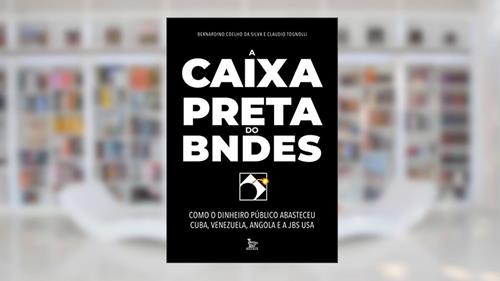 Capa de A caixa-preta do BNDES: Como o dinheiro público abasteceu Cuba, Venezuela, Angola e a JBS USA, do autor Bernardino Coelho; Claudio Tognolli