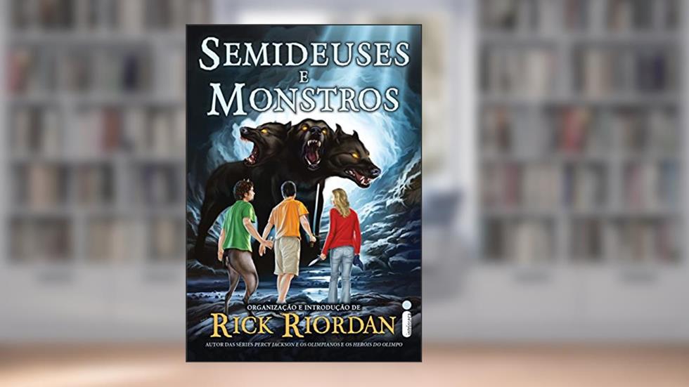 Semideuses e monstros (Percy Jackson e os Olimpianos), do autor Rick Riordan