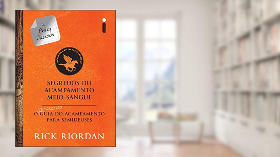 Segredos do acampamento meio-sangue: O verdadeiro guia do acampamento para semideuses (As provações de Apolo), do autor Rick Riordan