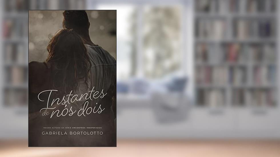 Instantes de Nós Dois, do autor Gabriela Bortolotto