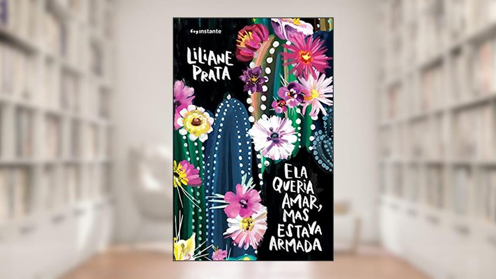 Ela Queria Amar, mas Estava Armada, do autor Liliane Prata