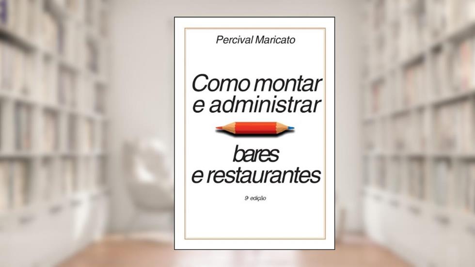 Como Montar e Administrar Bares e Restaurantes, do autor Percival Maricato