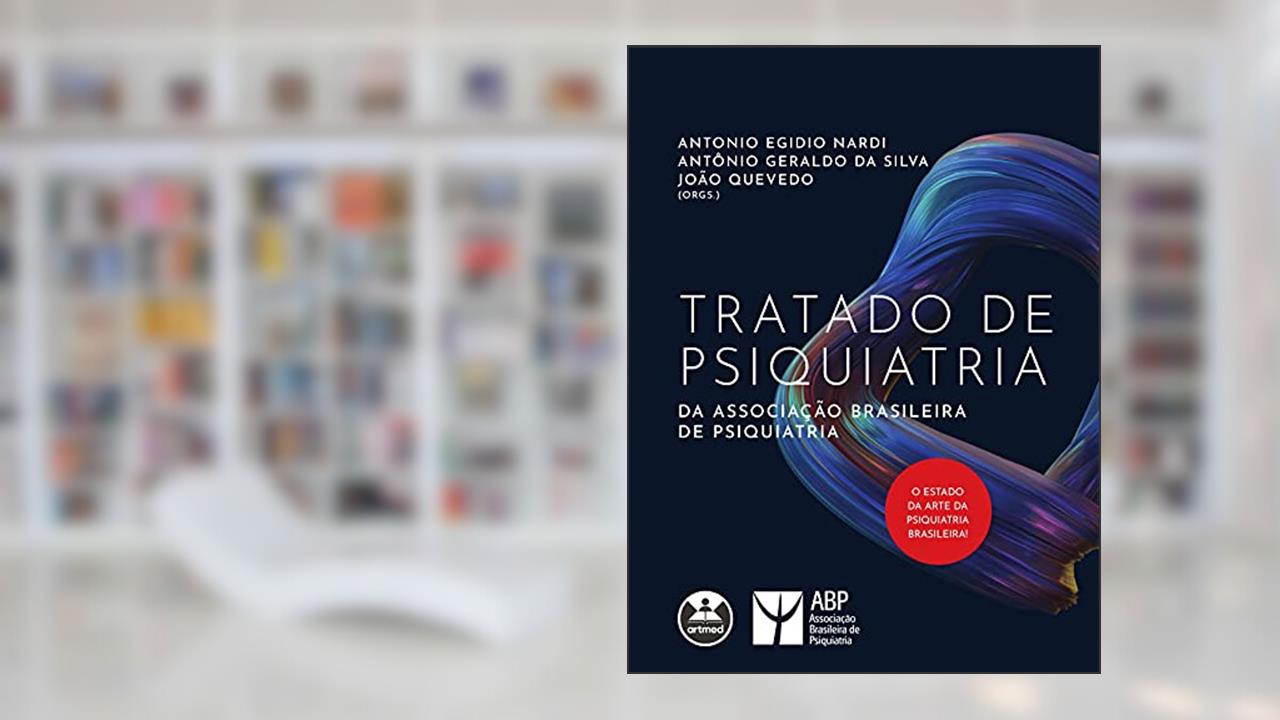 Tratado de Psiquiatria da Associação Brasileira de Psiquiatria, do autor Antônio Geraldo da Silva; João Quevedo