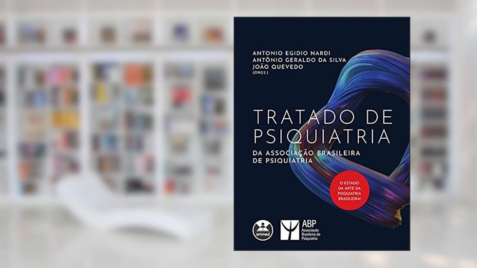 Tratado de Psiquiatria da Associação Brasileira de Psiquiatria, do autor Antônio Geraldo da Silva; João Quevedo