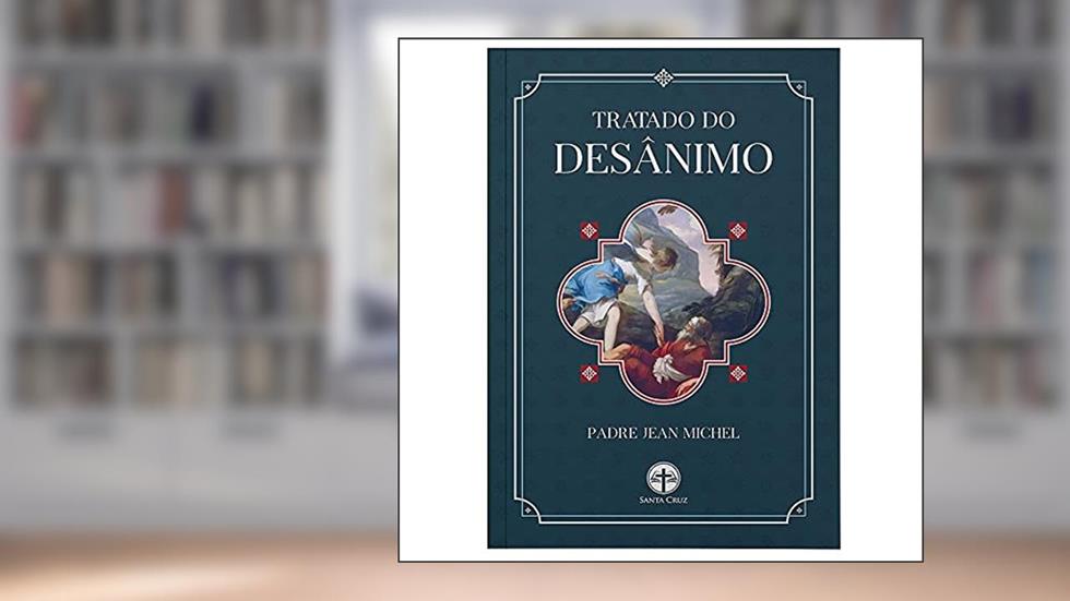 Tratado do Desânimo, do autor Padre Jean Michel