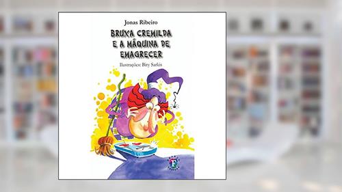 Capa de Bruxa Cremilda e a Máquina de Emagrecer: . (Volume 1): ., do autor Jonas Ribeiro