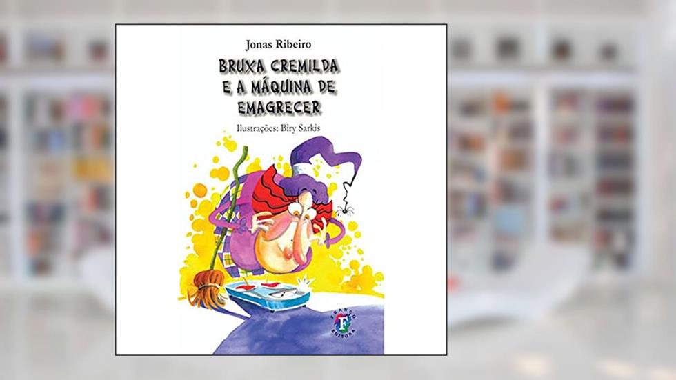 Bruxa Cremilda e a Máquina de Emagrecer: . (Volume 1): ., do autor Jonas Ribeiro