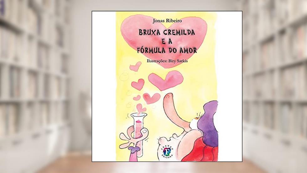 Bruxa Cremilda e a Fórmula do Amor (Volume 9), do autor Jonas Ribeiro