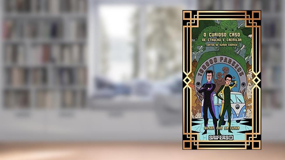 O Curioso caso De Cthulhu e Cremilda: Contos de humor Cósmico, do autor Gilson Luis Da Cunha