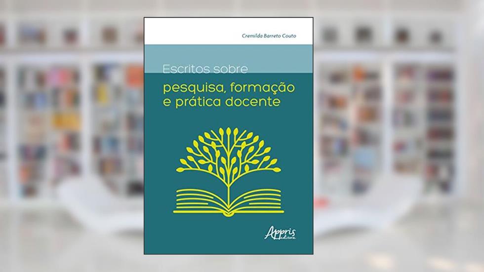 Escritos sobre pesquisa, formação e prática docente, do autor Cremilda Barreto Couto