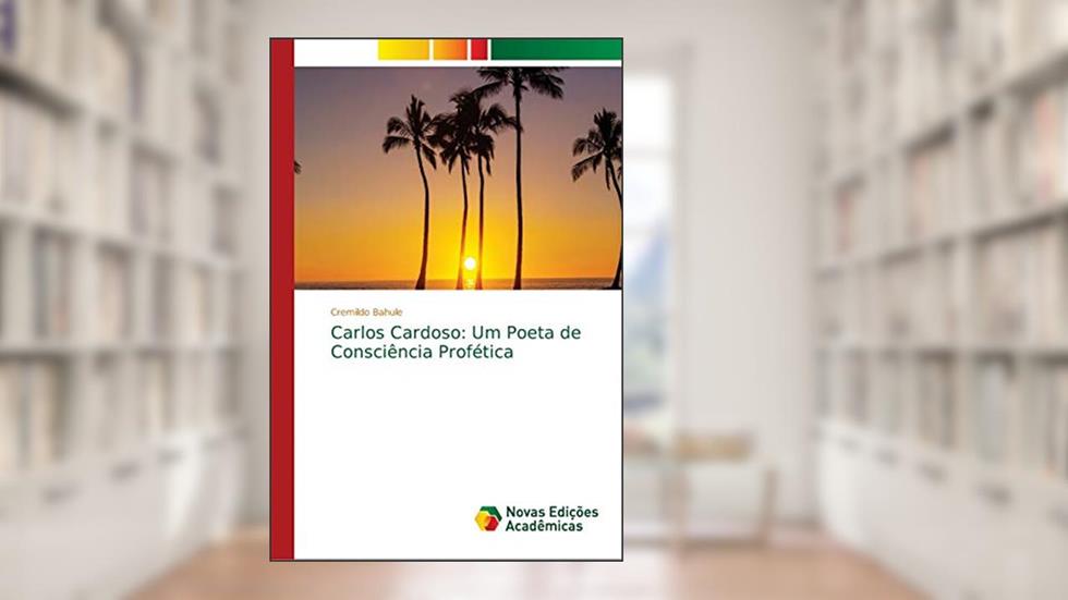 Carlos Cardoso: Um Poeta de Consciência Profética, do autor Cremildo Bahule