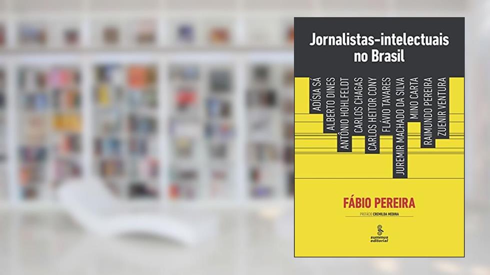 Jornalistas-intelectuais no Brasil, do autor Fábio Henrique Pereira