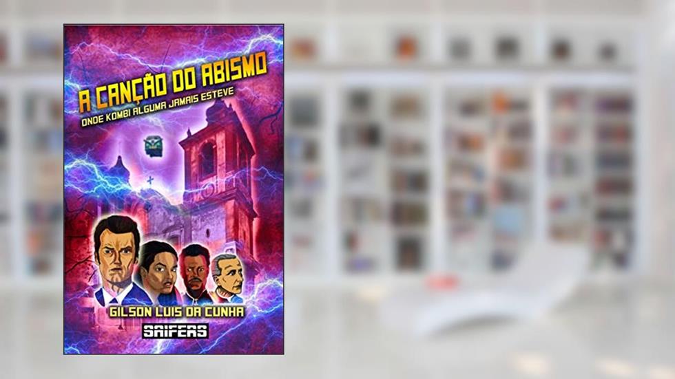 A Canção do Abismo: Onde Kombi Alguma Jamais Esteve, do autor Gilson Luis Da Cunha