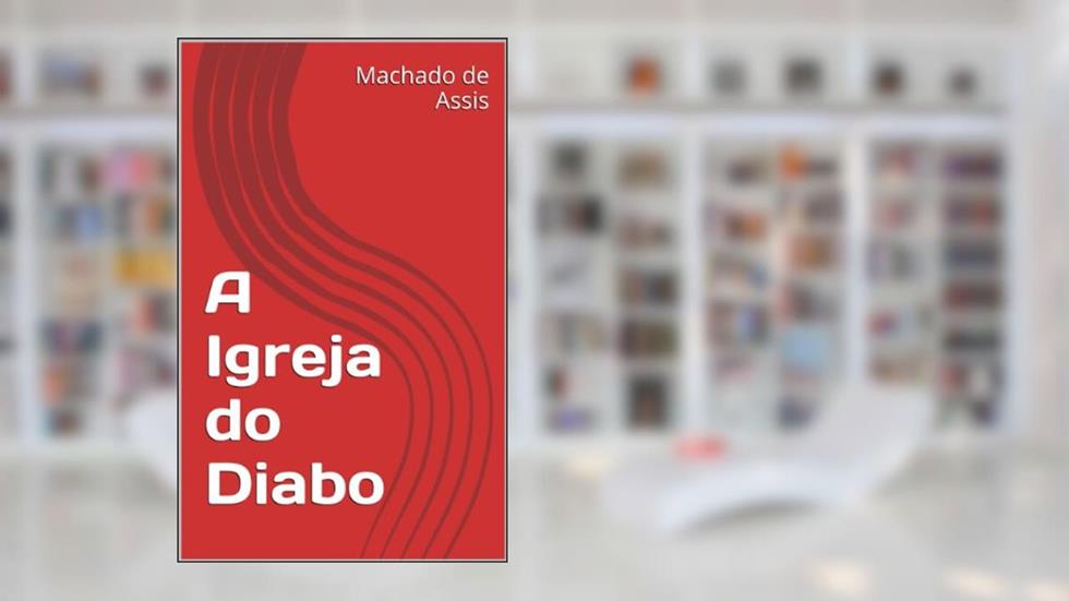A Igreja do Diabo, do autor Machado de Assis