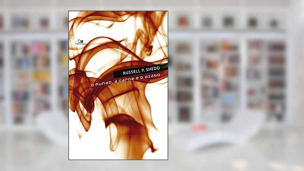 Mundo, a Carne e o Diabo, o, do autor Russell P. Shedd