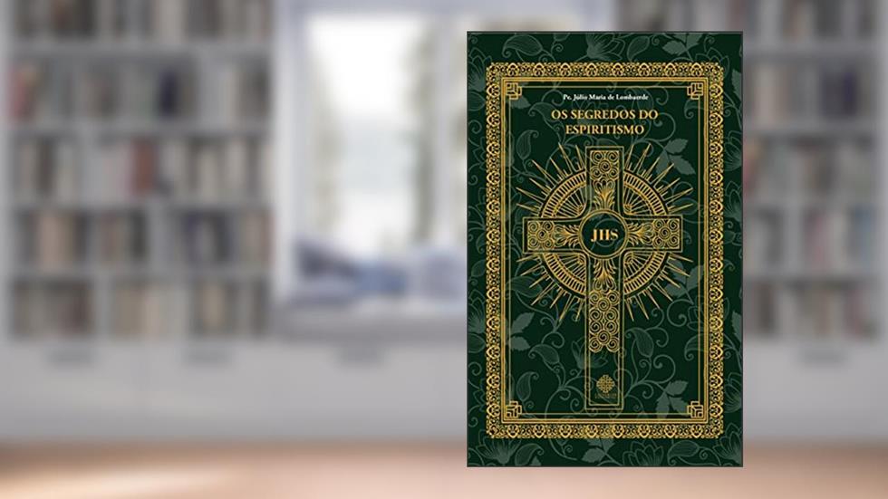 Os Segredos Do Espiritismo, do autor Padre Júlio Maria De Lombaerde
