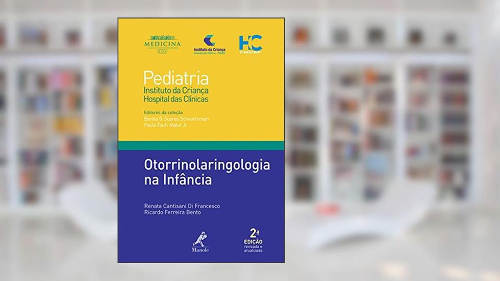 Otorrinolaringologia na infância, do autor Renata Cantisani Di Francesco; Ricardo Ferreira Bento; Benita G. Soares Schvartsman; Paulo Taufi Maluf Junior