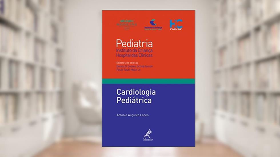 Cardiologia pediátrica, do autor Antonio Augusto Lopes; Benita G. Soares Schvartsman; Paulo Taufi Maluf Junior