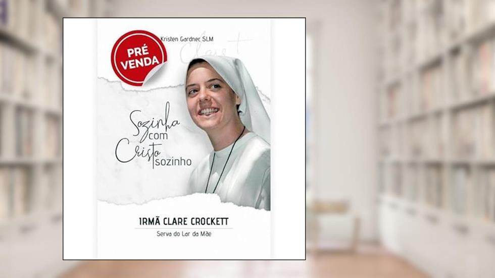 SOZINHA COM CRISTO SOZINHO, do autor IRMÃ CLARE CROCKETT