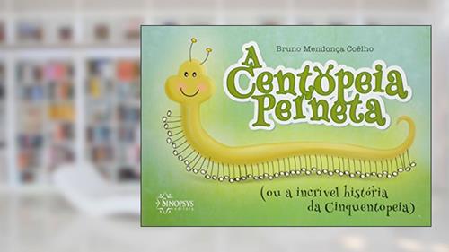 Capa de A Centopeia Perneta (ou a Incrível História da Cinquentopeia), do autor Bruno Mendonça Coêlho