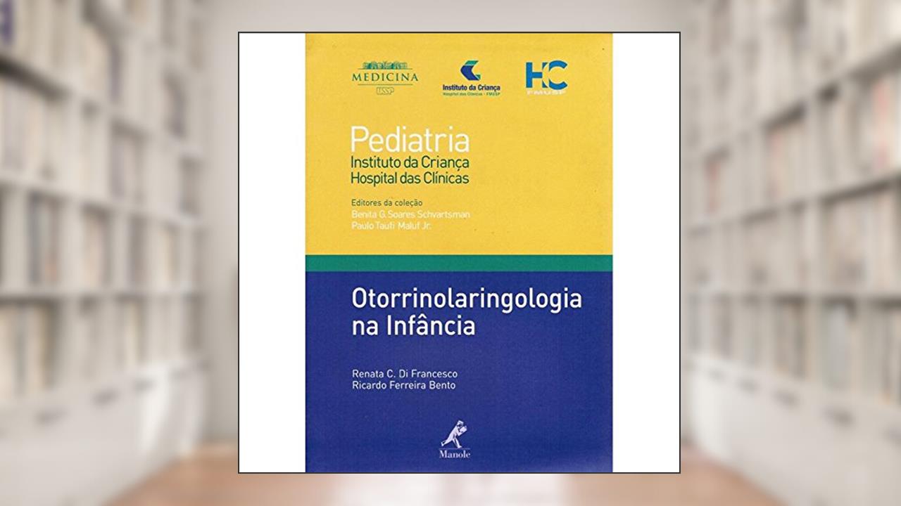 Otorrinolaringologia na infância, do autor Renata C. Di Francesco; Ricardo Ferreira Bento