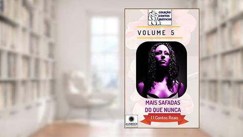 Capa de Mais Safadas Do Que Nunca: 11 Contos Reais (Coleção Contos Eróticos Livro 5), do autor Ane Fabien