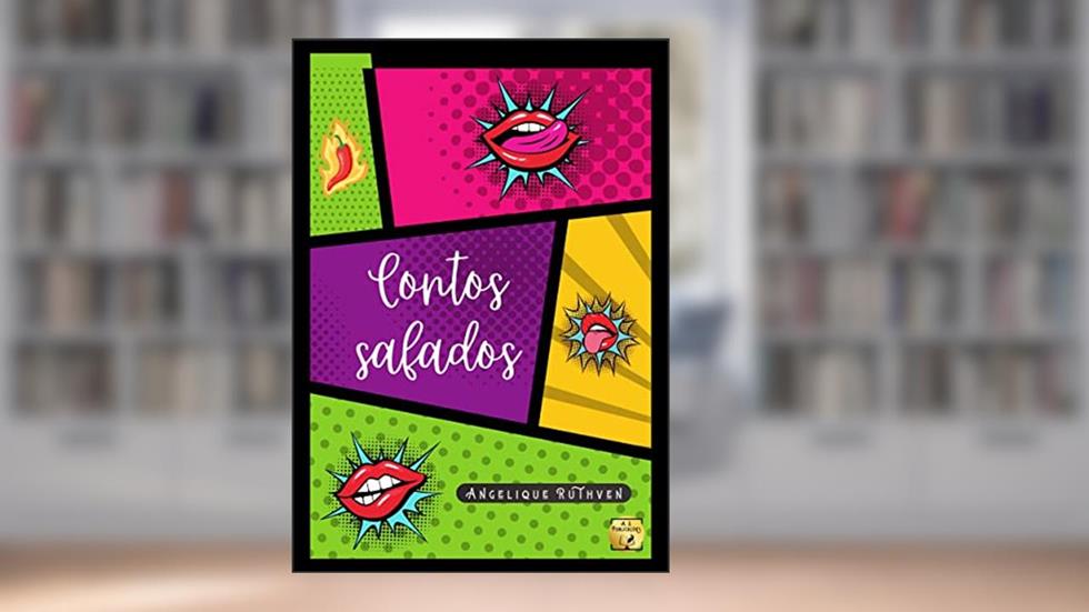 Contos safados · Minicontos eróticos (Vontades eróticas), do autor Angelique Ruthven