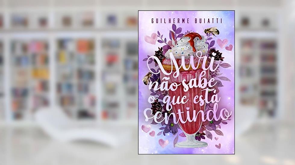 Yuri Não Sabe O Que Está Sentindo, do autor Guilherme Buiatti