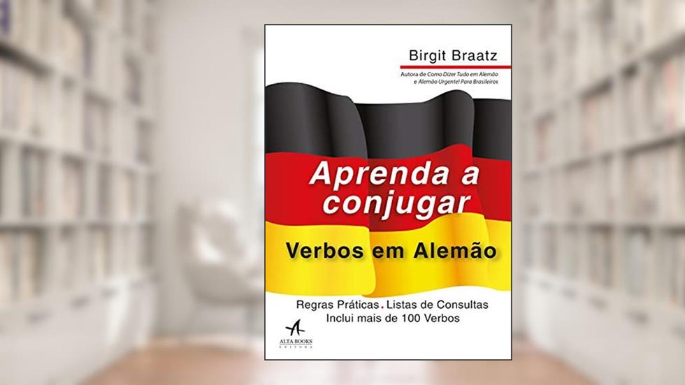 Aprenda a Conjugar Verbos em Alemão, do autor Birgit Braatz