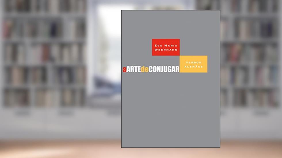 A arte de conjugar verbos alemães, do autor Eva Maria Weermann