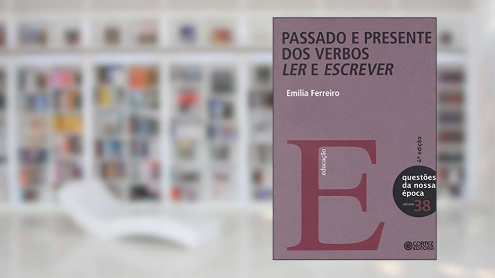 Passado e presente dos verbos ler e escrever, do autor Emilia Ferreiro