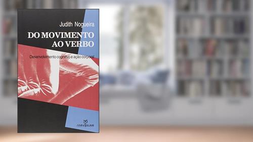 Capa de Do Movimento ao Verbo. Desenvolvimento Cognitivo e Ação Corporal, do autor Judith Nogueira