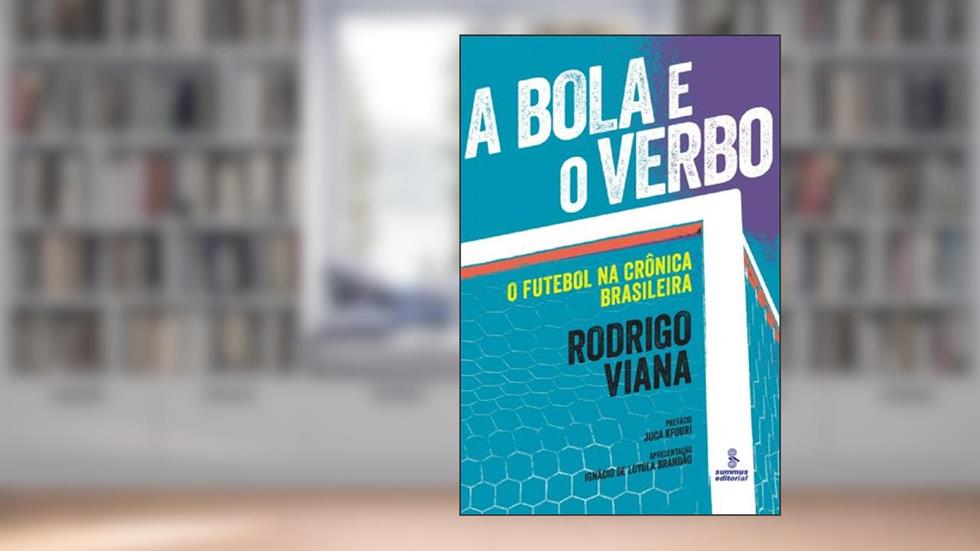 A BOLA E O VERBO, do autor RODRIGO SILVA VIANA
