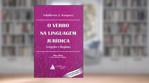Capa de O Verbo Na Linguagem Jurídica: Acepções E Regimes, do autor Adalberto J. Kaspary