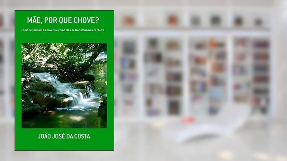 Mae, por que Chove?, do autor João José Da Costa
