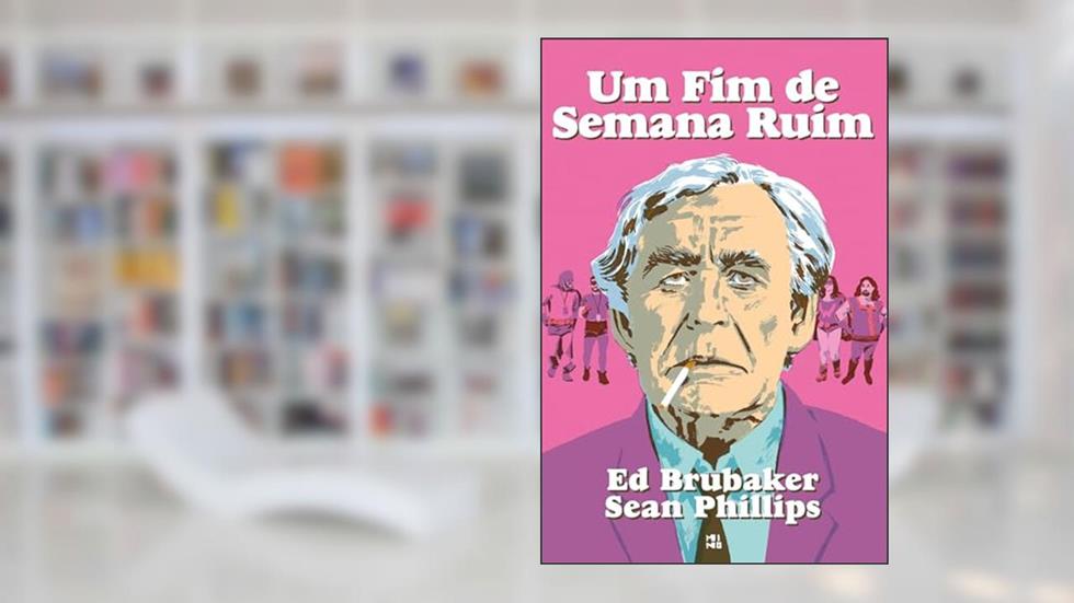 Um fim de semana ruim, do autor Ed Brubaker; Sean Phillips