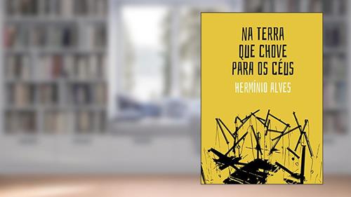 Capa de na terra que chove para os céus (Publicações online Livro 1), do autor Hermíno Alves