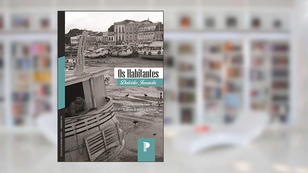 Os Habitantes (Ciclo do Extremo-Norte Livro 8), do autor Dalcídio Jurandir; Mario Miranda Filho