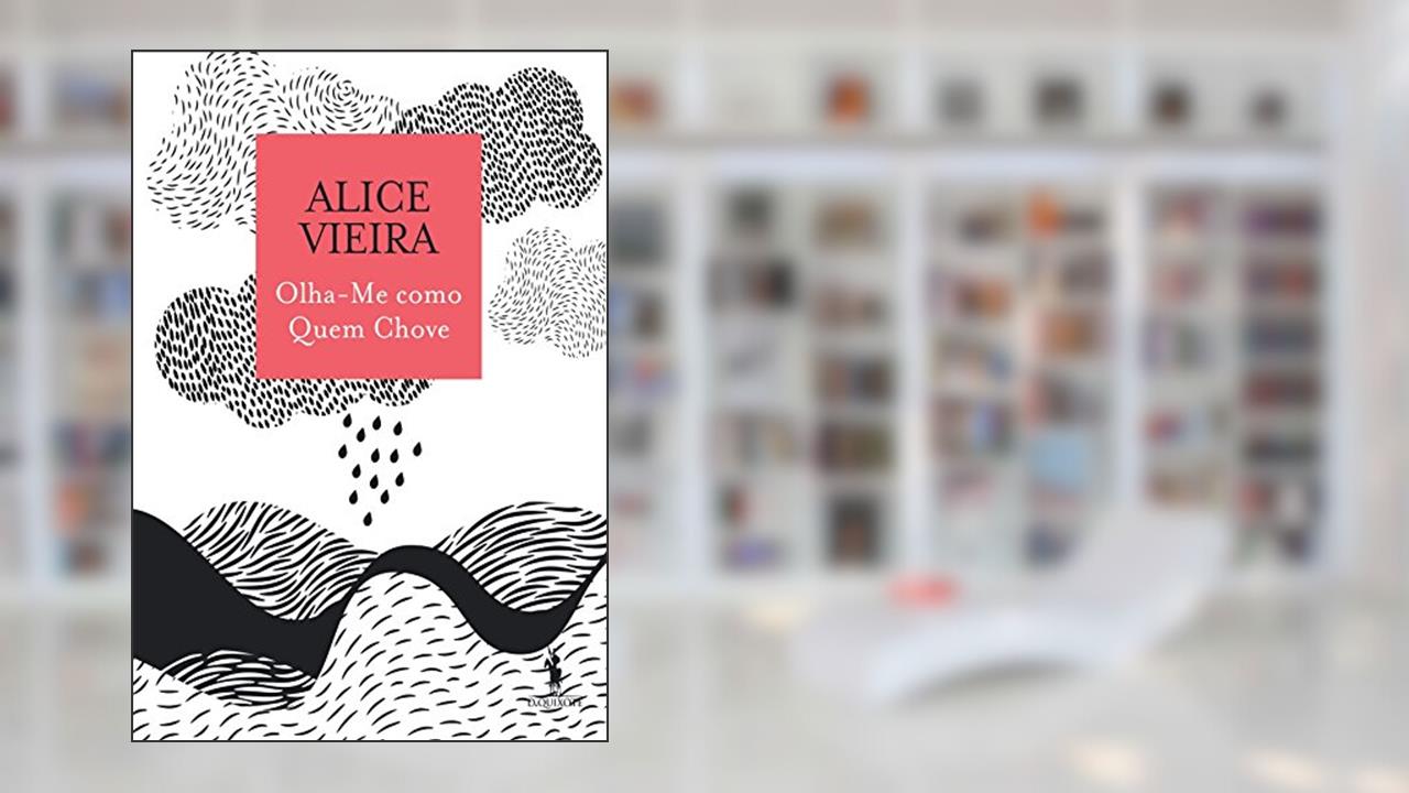 Capa de Olha-Me como Quem Chove, do autor Alice Vieira