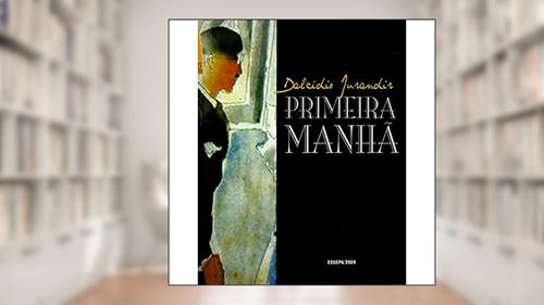 Capa de Primeira Manhã., do autor Jurandir, Dalcídio, 1909-1978