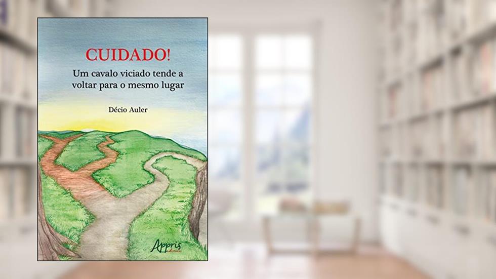 Cuidado! um cavalo viciado tende a voltar para o mesmo lugar, do autor Décio Auler