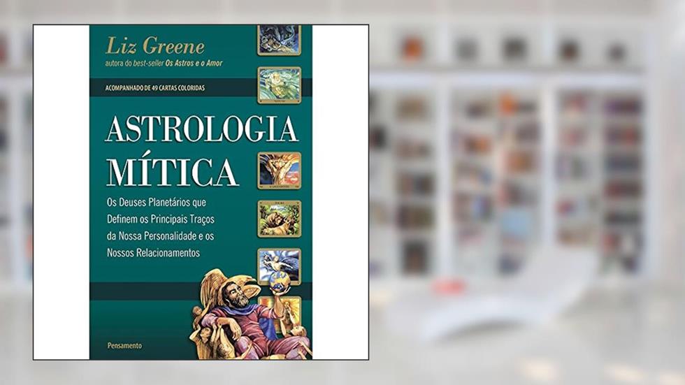 Astrologia Mítica, do autor Liz Greene